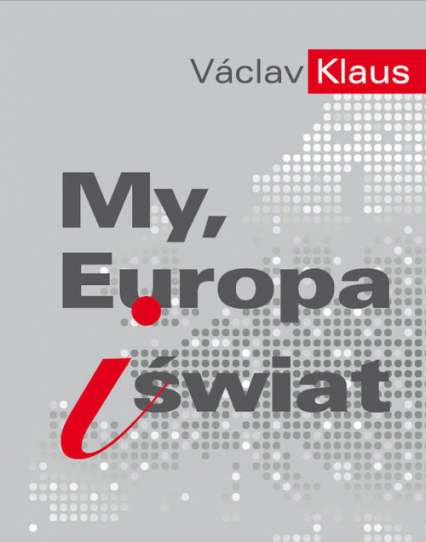 My, Europa i świat - Vaclav Klaus | okładka