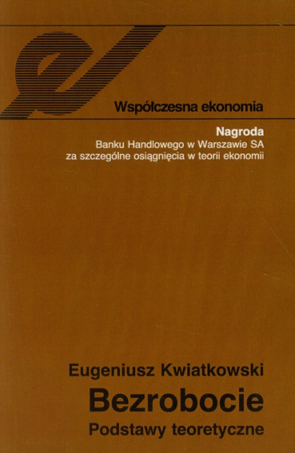 Bezrobocie Podstawy teoretyczne - Eugeniusz Kwiatkowski | okładka