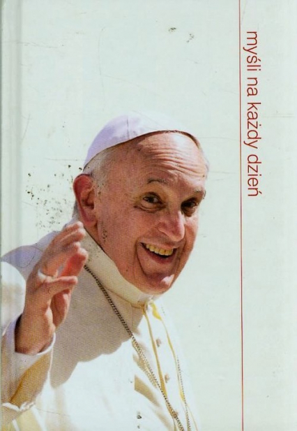 Myśli na każdy dzień Papież Franciszek -  | okładka