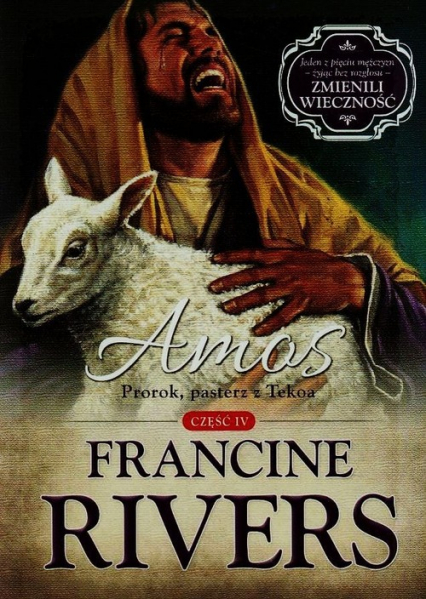 Amos Prorok pasterz z Tekoa Część 4 - Francine Rivers | okładka