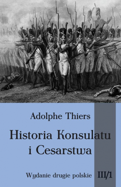 Historia Konsulatu i Cesarstwa Tom III cz. 1 - Adolphe Thiers | okładka