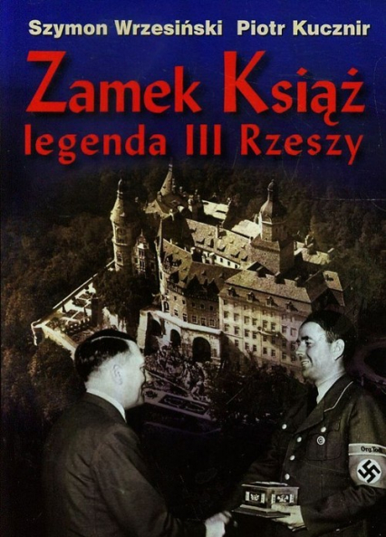 Zamek Książ legenda III Rzeszy + CD - Kucznir Piotr | okładka