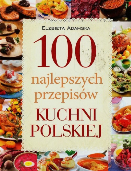 100 najlepszych przepisów kuchni polskiej - Elżbieta Adamska | okładka
