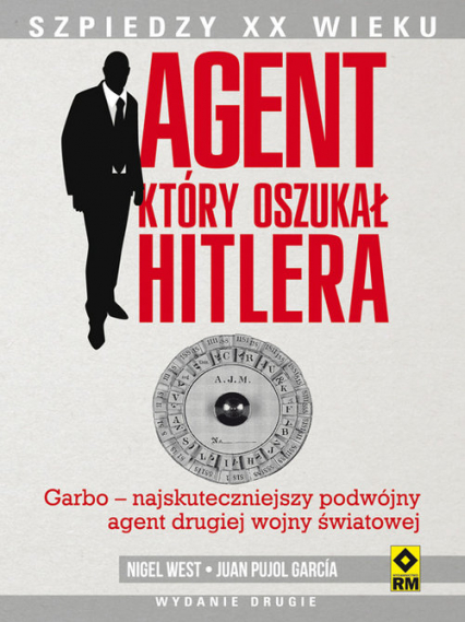 Agent, który oszukał Hitlera Garbo. Najskuteczniejszy podwójny agent drugiej wojny światowej. - García Juan Pujol | okładka