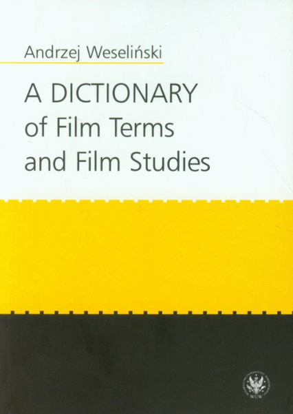 A Dictionary of Film Terms and Film Studies - Andrzej Weseliński | okładka