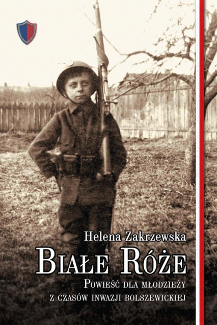 Białe róże Powieść dla młodzieży z czasów inwazji bolszewickiej - Helena Zakrzewska | okładka