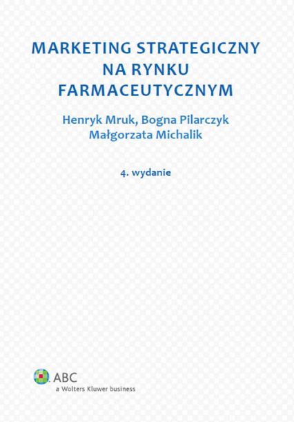 Marketing strategiczny na rynku farmaceutycznym - Michalik Małgorzata, Pilarczyk Bogna | okładka