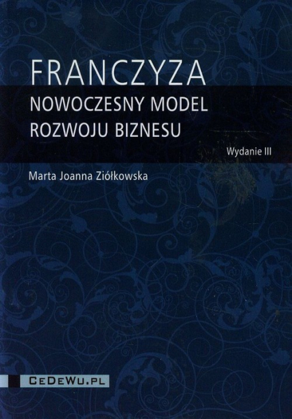 Franczyza nowoczesny model rozwoju biznesu - Ziółkowska Marta Joanna | okładka