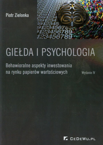 Giełda i psychologia Behawioralne aspekty inwestowania na rynku papierów wartościowych - Piotr Zielonka | okładka