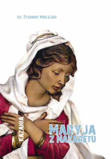 Maryja z Nazaretu - Zygmunt Podlejski | okładka