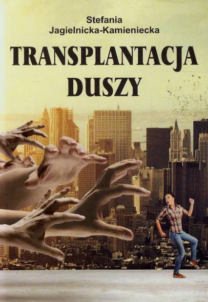 Transplantacja duszy - Stefania Jagielnicka-Kamieniecka | okładka