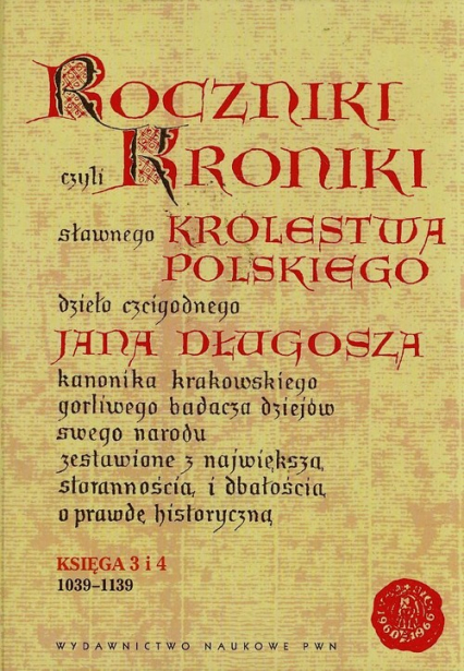 Roczniki czyli Kroniki sławnego Królestwa Polskiego Księga 3 i 4 1039-1139 - Długosz Jan | okładka