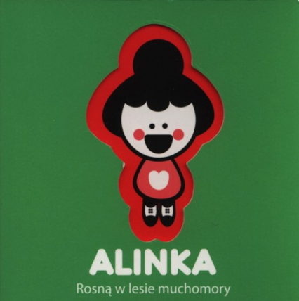 Alinka Rosną w lesie muchomory -  | okładka