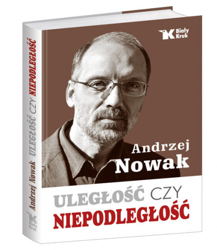 Uległość czy niepodległość - Andrzej Nowak | okładka