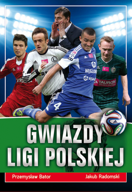Gwiazdy ligi polskiej - Bator Przemysław, Radomski Jakub | okładka