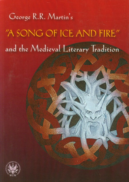 A Song of Ice and Fire and the Medieval Literary Tradition -  | okładka