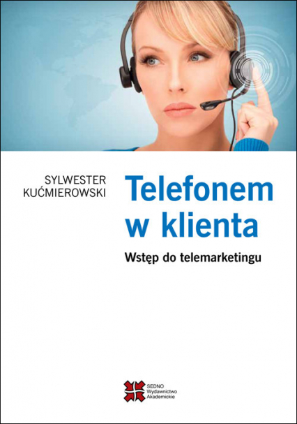 Telefonem w klienta Wstęp do telemarketingu - Sylwester Kućmierowski | okładka
