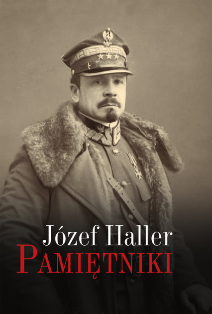 Pamiętniki z wyborem dokumentów i zdjęć - Józef Haller | okładka