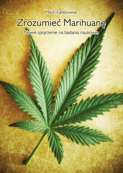 Zrozumieć marihuanę Nowe spojrzenie na badania naukowe - Mitch Earleywine | okładka