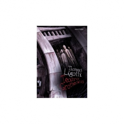Teatro Grottesco - Thomas Ligotti | okładka