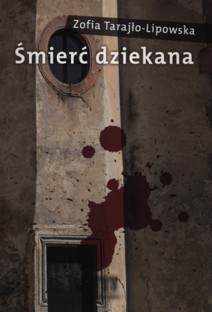 Śmierć dziekana - Zofia Tarajło-Lipowska | okładka