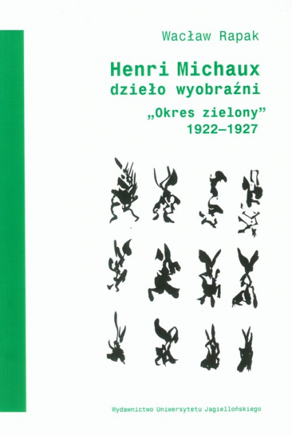 Henri Michaux dzieło wyobraźni "Okres zielony" 1922-1927 - Wacław Rapak | okładka