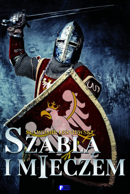 Szablą i mieczem - Sławomir Leśniewski | okładka