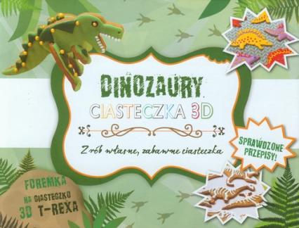 Dinozaury Ciasteczka 3D Zrób własne, zabawne ciasteczka -  | okładka