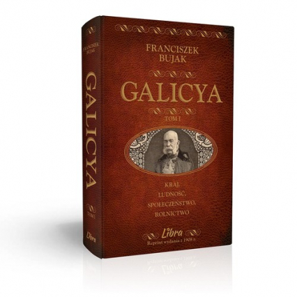 Galicya Tom 1 Galicja - Kraj, ludność, społeczeństwo, rolnictwo - Franciszek Bujak | okładka