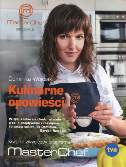Kulinarne opowieści Książka zwycięzcy programu MasterChef - Dominika Wójciak | okładka
