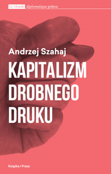Kapitalizm drobnego druku - Andrzej Szahaj | okładka