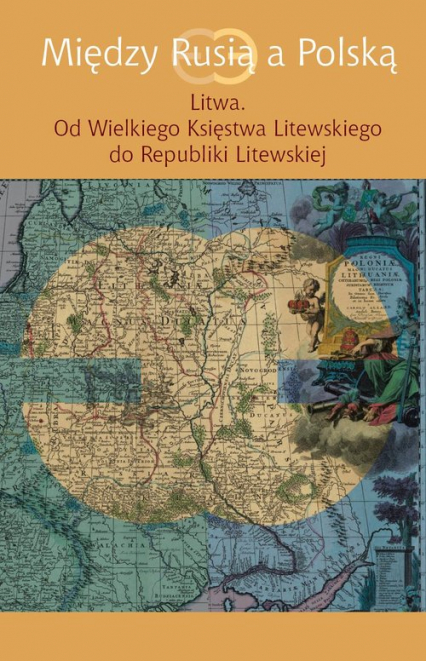 Między Rusią a Polską Litwa Od Wielkiego Księstwa Litewskiego do Republiki Litewskiej -  | okładka
