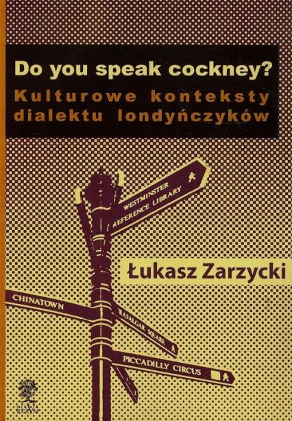 Do yuo speak cockney Kulturowe konteksty dialektu londyńczyków - Łukasz Zarzycki | okładka