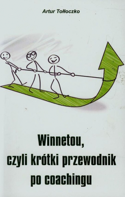 Winnetou czyli krótki przewodnik po coachingu - Andrzej Tołłoczko | okładka