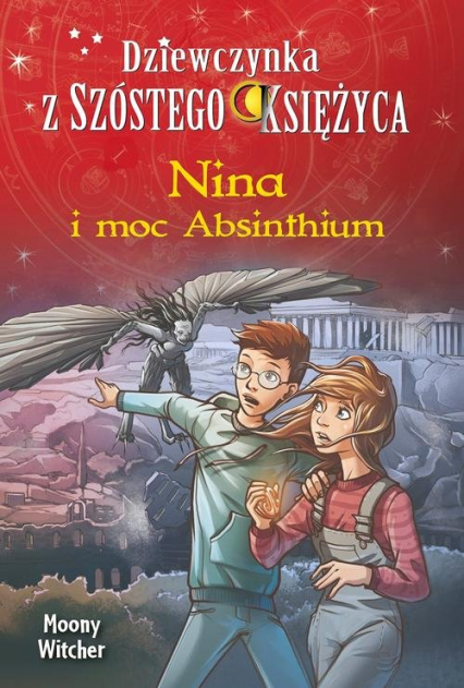 Nina i moc Absinthium Tom 6 Dziewczynka z Szóstego Księżyca - Moony Witcher | okładka