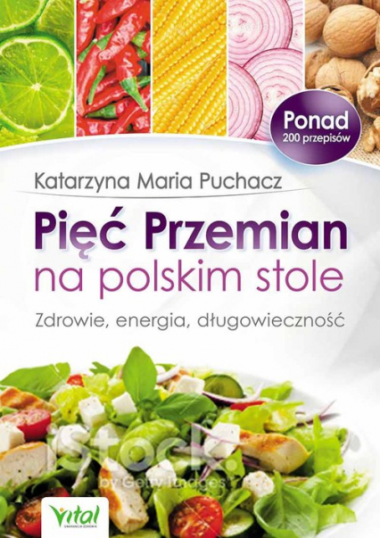Pięć Przemian na polskim stole Zdrowie, energia, długowieczność - Puchacz Katarzyna Maria | okładka
