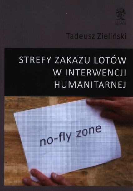 Strefy zakazu lotów w interwencji humanitarnej - Zieliński Tadeusz | okładka