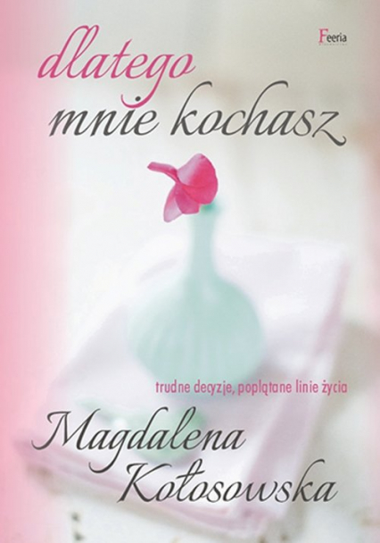 Dlatego mnie kochasz - Magdalena Kołosowska | okładka