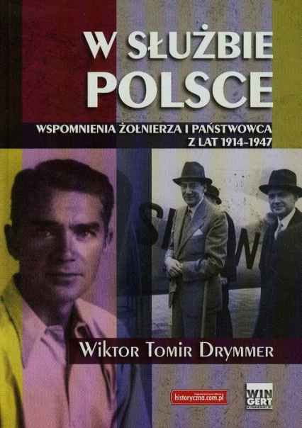 W służbie Polsce Wspomnienia żołnierza i państwowca z lat 1914-1947 - Drymmer Wiktor Tomir | okładka