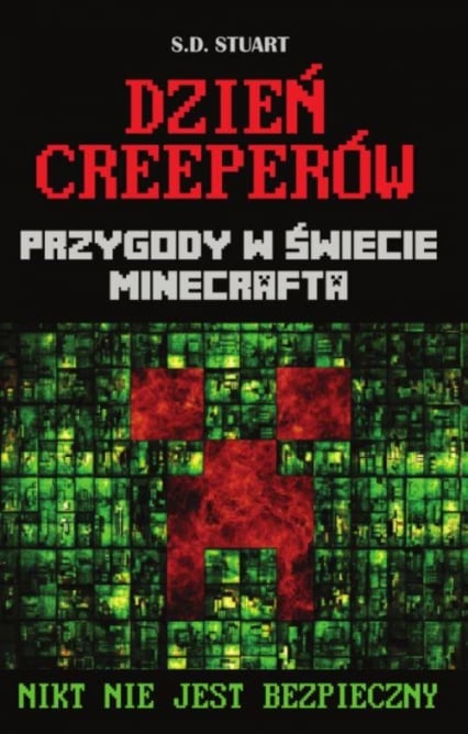 Dzień Creeperów Przygody w świecie Minecrafta Nikt nie jest bezpieczny - S.D. Stuart | okładka