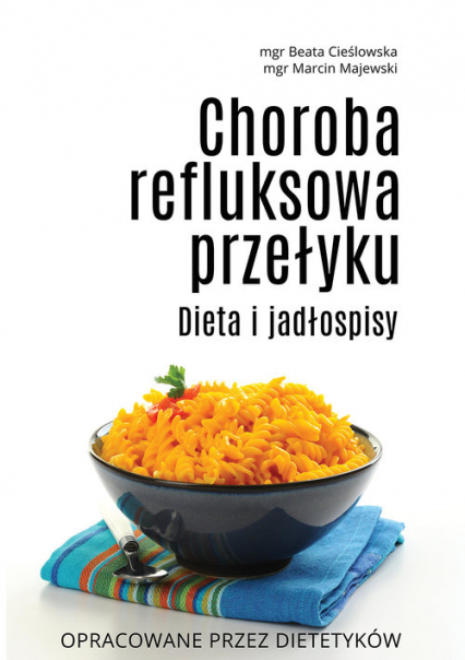 Choroba refluksowa przełyku Dieta i jadłospisy - Cieślowska Beata, Majewski Marcin | okładka