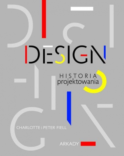 Design Historia projektowania - Fiell Charlotte, Fiell Peter | okładka