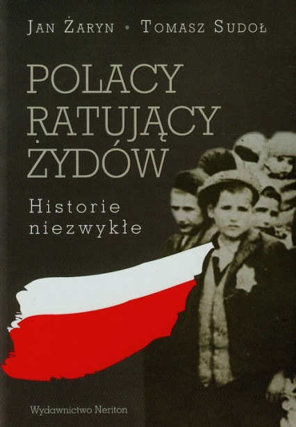 Polacy ratujący Żydów Historie niezwykłe - Sudoł Tomasz | okładka