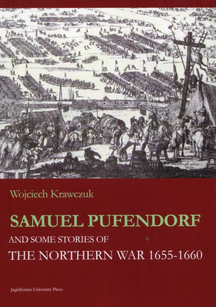 Samuel Pufendorf and some stories of The Northern War 1655 -1660 - Krawczuk Wojciech | okładka