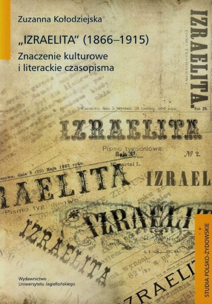 Izraelita 1866-1915 Znaczenia kulturowe i literackie czasopisma - Zuzanna Kołodziejska | okładka