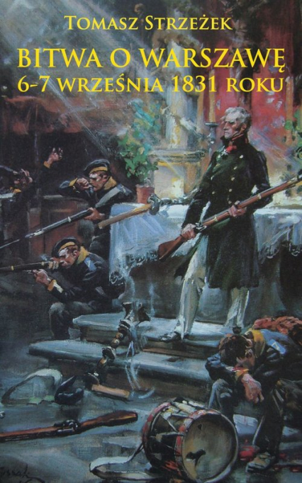 Bitwa o Warszawę 6-7 września 1831 roku - Tomasz Strzeżek | okładka
