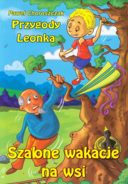Przygody Leonka Szalone wakacje na wsi - Paweł Choroszczak | okładka
