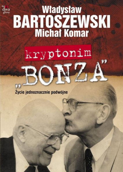 Kryptonim Bonza Życie jednoznacznie podwójne - Michał Komar, Władysław Bartoszewski | okładka