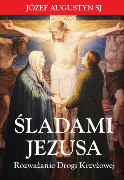 Śladami Jezusa Rozważanie Drogi Krzyżowej - Augustyn Józef | okładka