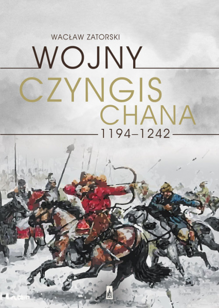 Wojny Czyngis-chana 1194-1242 - Wacław Zatorski | okładka